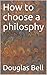 How to choose a philosophy