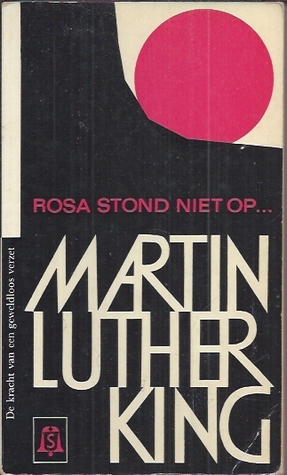 Rosa stond niet op ... ; geweldloze opstand in Montgomery