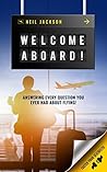 Welcome Aboard!: Cabin Crew Secrets: Answering every question you ever had about flying!