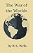 The War of the Worlds by H. G. Wells