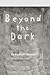 Beyond The Dark