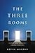 The Three Rooms: Change Your Thoughts, Change Your Life