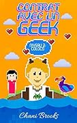 Contrat avec un Geek - Niveau 2 Colocs: Une romance pimentée et délirante