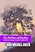 The Archdruid Report: The Politics of Decline: Collected Essays, Volume X, 2016-2017 (The Complete Archdruid Report Book 10)