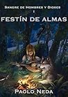 Festín de Almas (Sangre de Hombres y Dioses nº 1) by Paolo Neda Festín de Almas (Sangre de Hombres y Dioses nº 1) by Paolo Neda