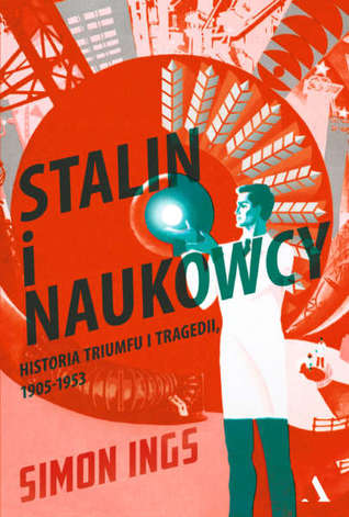 Stalin i naukowcy. Historia tryumfu i tragedii 1905-1953