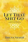 Let That Shit Go:...