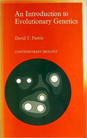 An introduction to evolutionary genetics (A Series of student texts in contemporary biology)