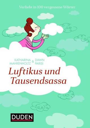 Luftikus & Tausendsassa - Verliebt in 100 vergessene Wörter