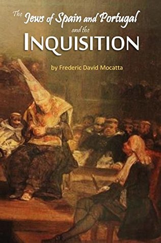 The Jews of Spain and Portugal and the Inquisition (1877)