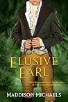 The Elusive Earl by Maddison Michaels