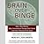 Brain over Binge: Why I Was Bulimic, Why Conventional Therapy Didn't Work, and How I Recovered for Good