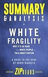 Summary & Analysis of White Fragility: Why It's So Hard for White People to Talk About Racism | A Guide to the Book by Robin DiAngelo