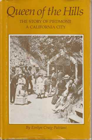 Queen of the Hills:  The Story of Piedmont, a California City