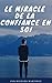 Le miracle de la confiance en soi by Richard Martinez