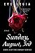 Sunday, August 3rd by Everlecia Everlecia