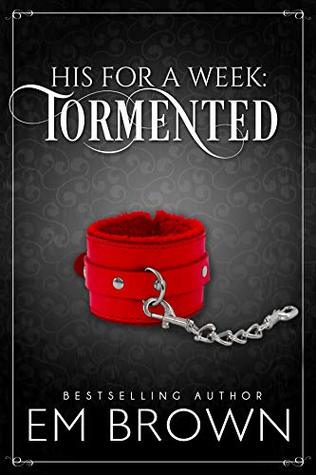 Tormented (His For A Week, #3)