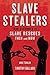 Slave Stealers: True Accounts of Slave Rescues Then and Now: True Accounts of Slave Rescues: Then and Now
