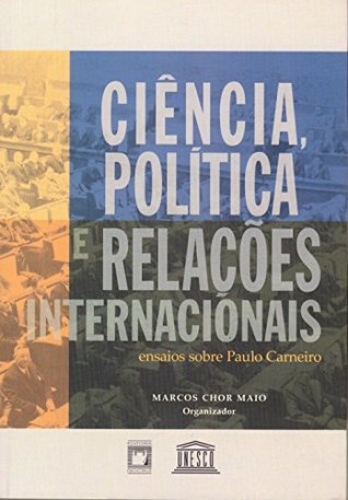 Ciência, política e relações internacionais: ensaios sobre Paulo Carneiro (Portuguese Edition)
