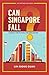 Can Singapore Fall? by Siong Guan Lim