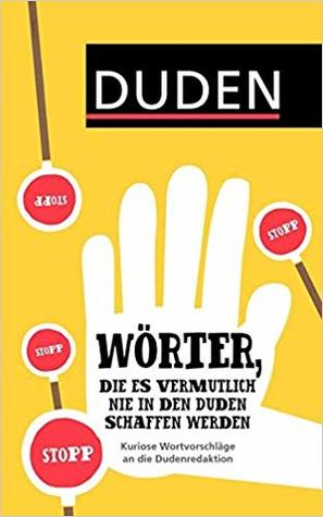 Wörter, die es vermutlich nie in den Duden schaffen werden