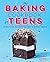 The Baking Cookbook for Tee...
