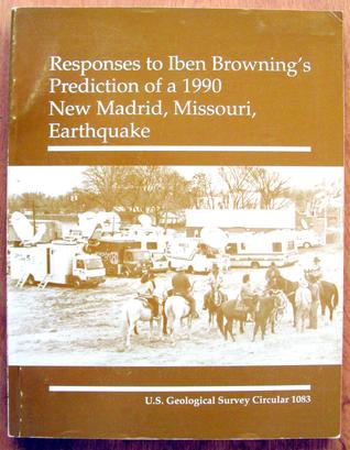 Responses to Iben Browning's Prediction of a 1990 New Madrid, Missouri Earthquake (Paperback)