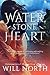 Water, Stone, Heart by Will North