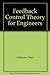 Feedback Control Theory for Engineers by Peter Atkinson