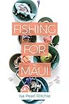 Fishing for Maui:...