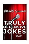World's Greatest Truly Offensive Jokes 2018 by mad comedy