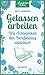 Gelassen arbeiten: Wie Achtsamkeit den Berufsalltag erleichtert (Achtsam leben) (German Edition)