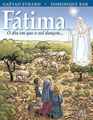Fátima: O dia em que o sol dançou...