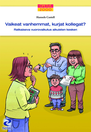 Vaikeat vanhemmat, kurjat kollegat? - Ratkaiseva vuorovaikutus aikuisten kesken