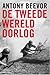 De Tweede Wereldoorlog by Antony Beevor De Tweede Wereldoorlog by Antony Beevor