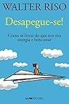 Book cover for Desapegue-se!: Como se livrar do que nos tira energia e bem-estar (Portuguese Edition)