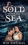 Sold Under The Sea by Nix Ortikal