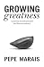 Growing Greatness by Pepe Marais