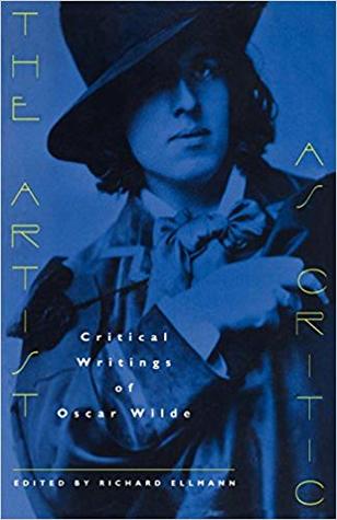The Artist as Critic: Critical Writings of Oscar Wilde (Paperback)