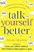 Talk Yourself Better: A Confused Person's Guide to Therapy, Counselling and Self-Help