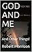 God and Me: And Other Things!