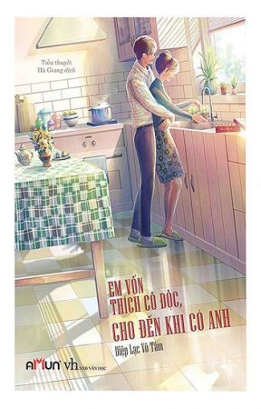 Em Vốn Thích Cô Độc, Cho Đến Khi Có Anh