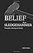 Belief is a Sledgehammer: Thoughts, Musings & Essays