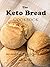 Keto Bread Cookbook: Easy &...