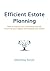 Efficient Estate Planning: How to reduce your inheritance tax bill, maximise your legacy and simplify your estate