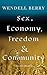 Sex, Economy, Freedom, & Community by Wendell Berry