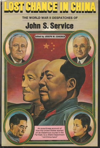 Lost Chance in China: The World War II Despatches of John S. Service (Hardcover)