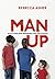Man Up: Boys, Men and Break...