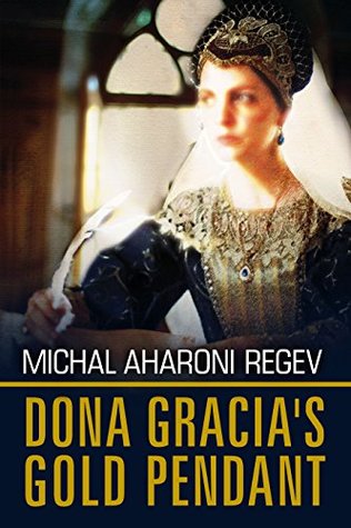 Ebooks Epub Comic Magazine And Pdf Shelf Read Dona Gracia S Gold Pendant A Historical Biographical Fiction Novel Book Online By Michal Aharoni Regev On Historical