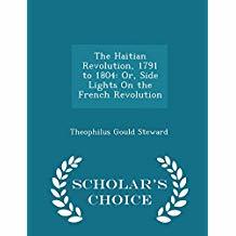 The Haitian Revolution, 1791 to 1804: Or, Side Lights on the French Revolution (Paperback)